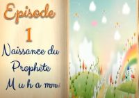 Naissance du Prophète Muhammad paix sur lui | Episode 1